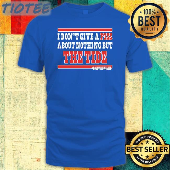 Chad Horne I Don't Give A Piss About Nothing But The Tide Shirt