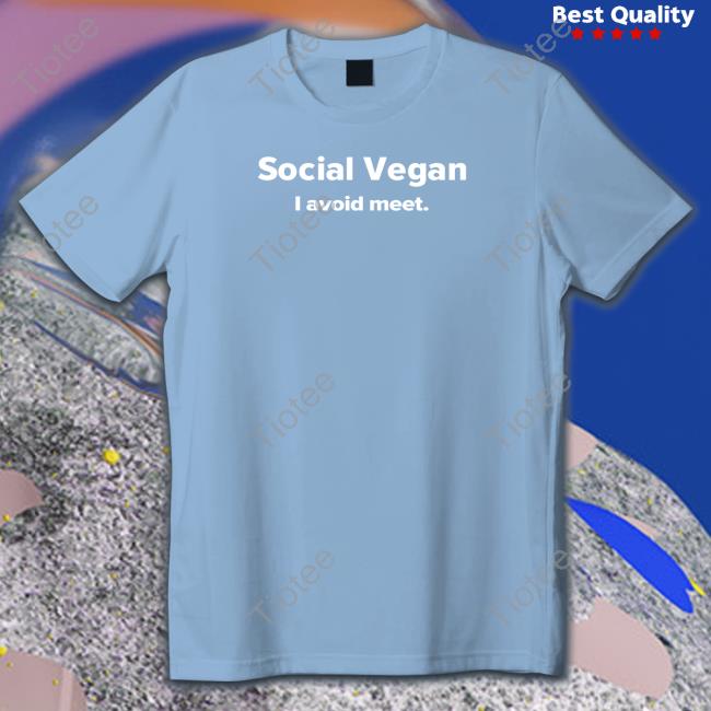 Social Vegan I Avoid Meet Tee Shirt