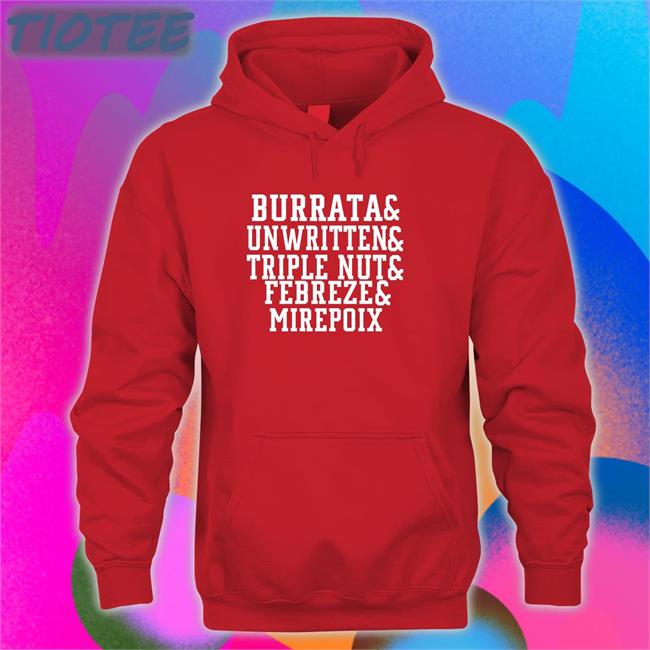 Burrata And Unwritten And Triple Nut And Febreze And Mirepoix Shirt Barstool Chief Burrata And Unwritten And Triple Nut And Febreze And Mirepoix Shirt Barstool Chief