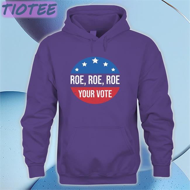 Heidiho Roe Roe Roe Your Vote Shirts