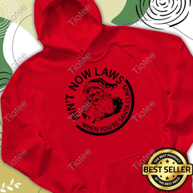 Sicilyyarbrough Ain't No Laws When Your Santa Claus Christmas Shirts Shopbhb