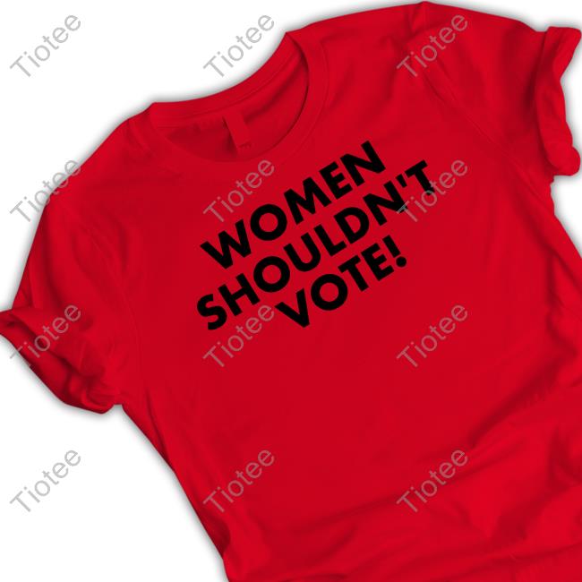 Women Shouldn't Vote Tee