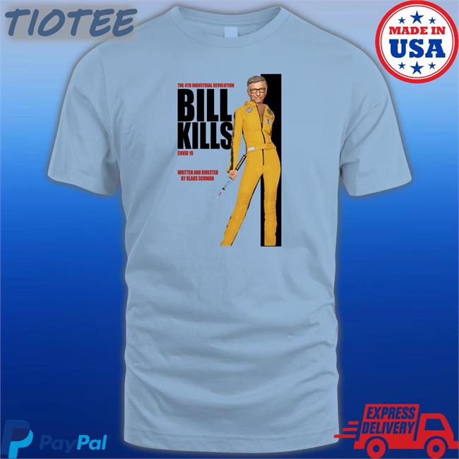 Bill Gates The 4Th Industrial Revolution Bill Kill Covid 19 Written And Directed By Klaus Schwab Sweatshirt