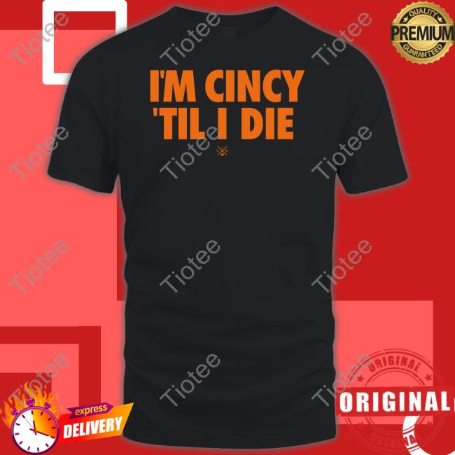 I'm Cincy 'Til I Die Tees