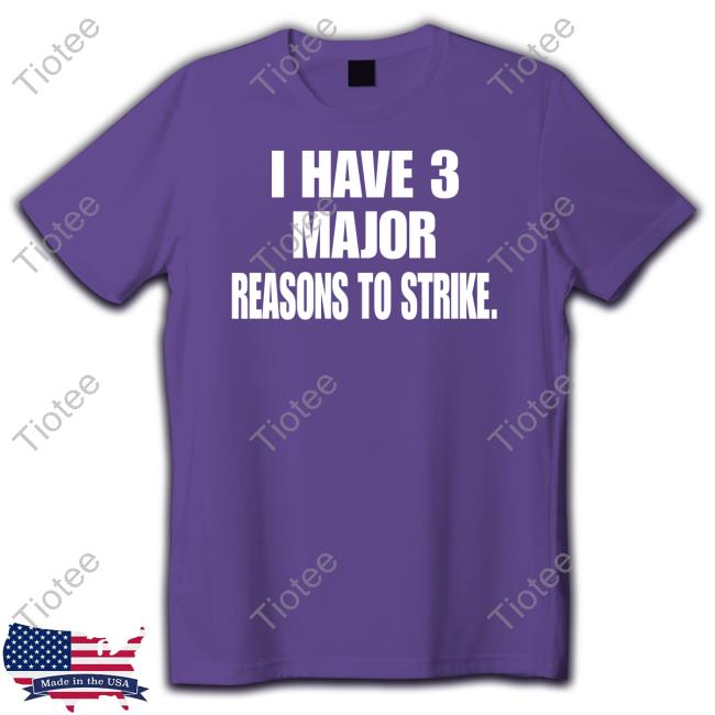 Uaw I Have 3 Major Reasons To Strike T-Shirt