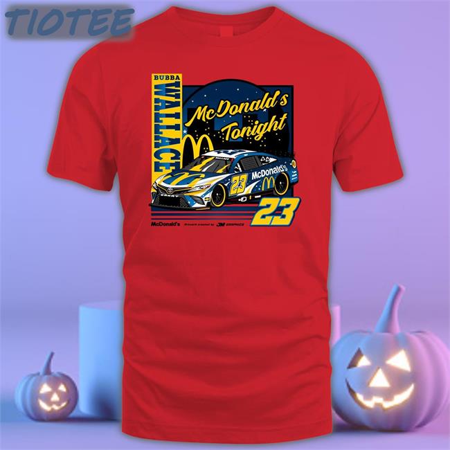 JMGraphicsTw Bubba Wallace Mcdonald's Tonight Shirt JMGraphicsBusiness