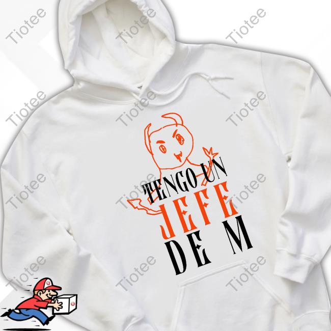 Shakira Tengo Un Jefe De M T Shirts Tengo Un Jefe De M Hoodie