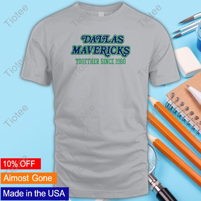 Dallas Mavericks Together Since 1980 T Shirts