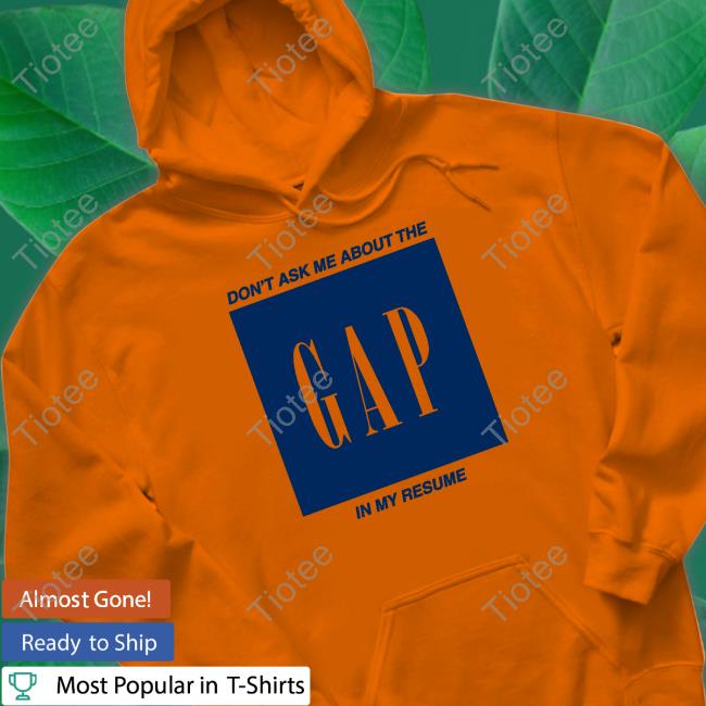 Don't Ask Me About The Gap In My Resume Long Sleeve Shirt