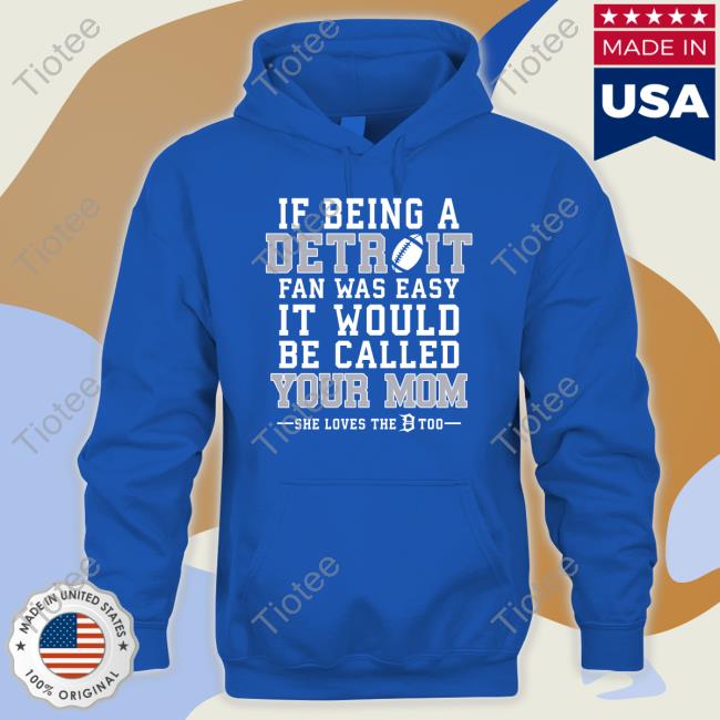 If Being A Detroit Fan Was Easy It Would Be Called Your Mom Sweatshirt