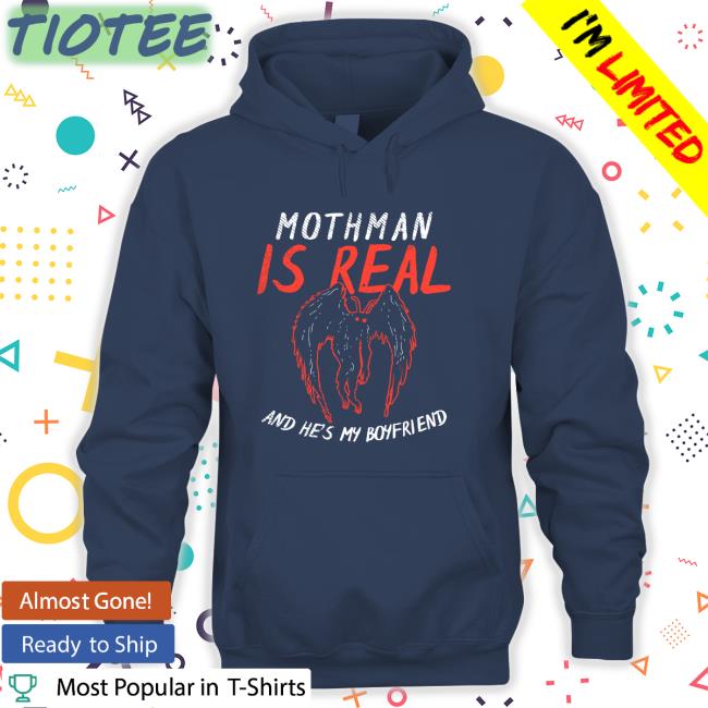 Mikehole Mothman Is Real And He's My Boyfriend Sweatshirt