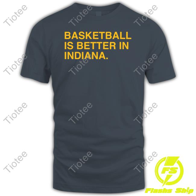 Obviousshirts Shop Basketball Is Better In Indiana Funny T Shirt