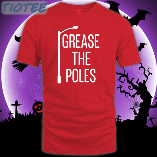 Grease The Poles Tee Barstool Sports Store