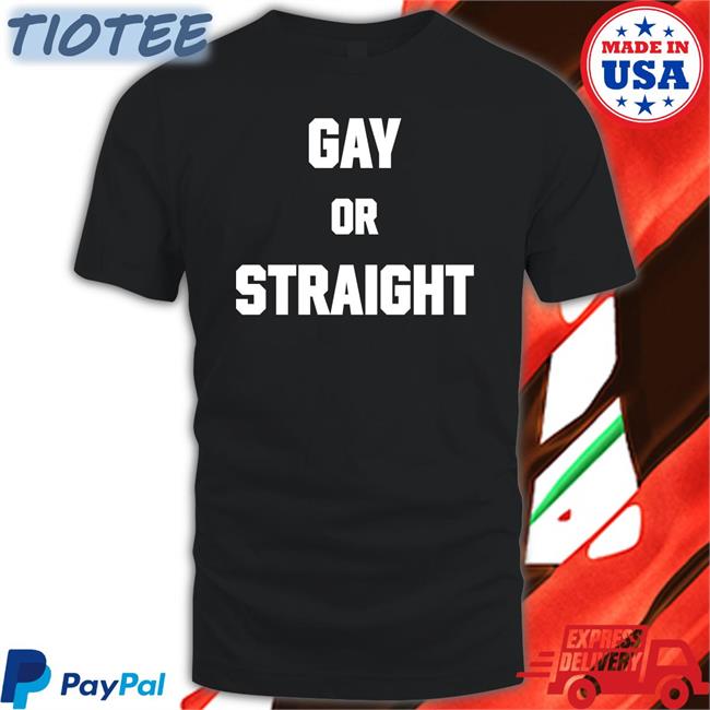 Gay Or Straight We All Masturbate Shirt