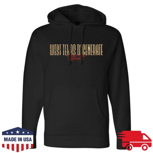 Official Treaty Oak Revival Merch Store West Texas Degenerate Hoodies