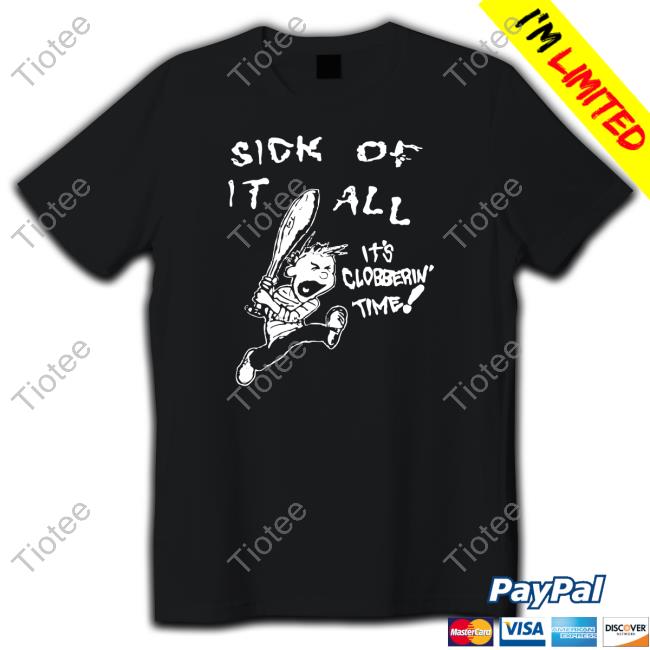 Oscarwylde Sick Of It All It’S Clobberin Time Shirts