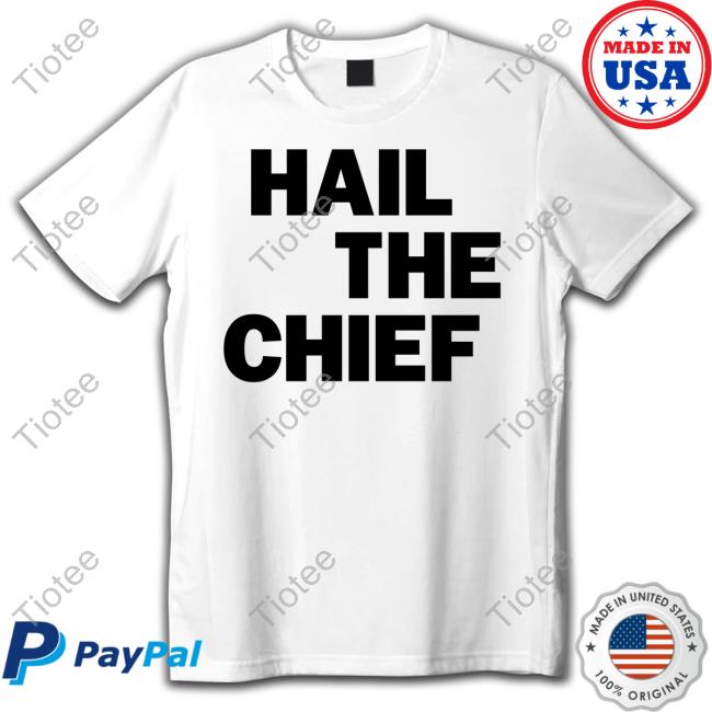 Hail The Chief Tee