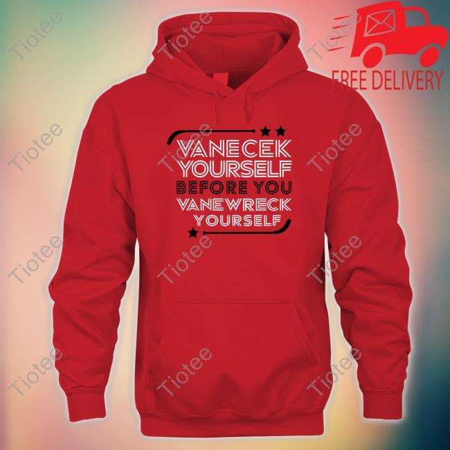 Vanecek Yourself Before You Vanewreck Youself Tee Shirt
