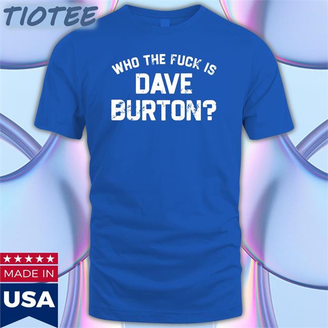 The Hold Steady Merch Who The Fuck Is Dave Burton Charity T-Shiirt