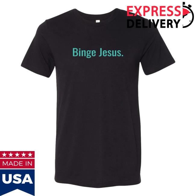 Official "Binge Jesus" Chosen Tshirt