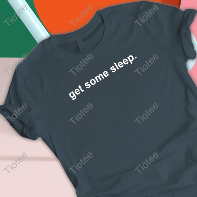 Official Get Some Sleep Merch I Hope I Don't Feel Like This Forever T Shirts