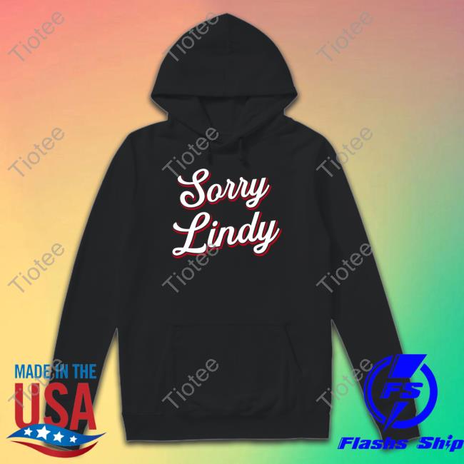Spittin' Chiclets Sorry Lindy Hooded Sweatshirt