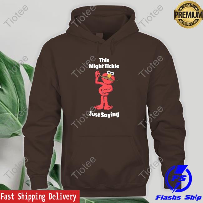 Official This Might Tickle Just Saying Long Sleeve Tee Shirt Official This Might Tickle Just Saying Shirt
