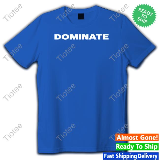 Team Dominator Merch Dominate Shirt