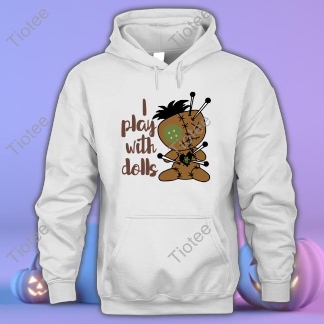 Illcurrency Store I Play With Dolls Shirt Shirt