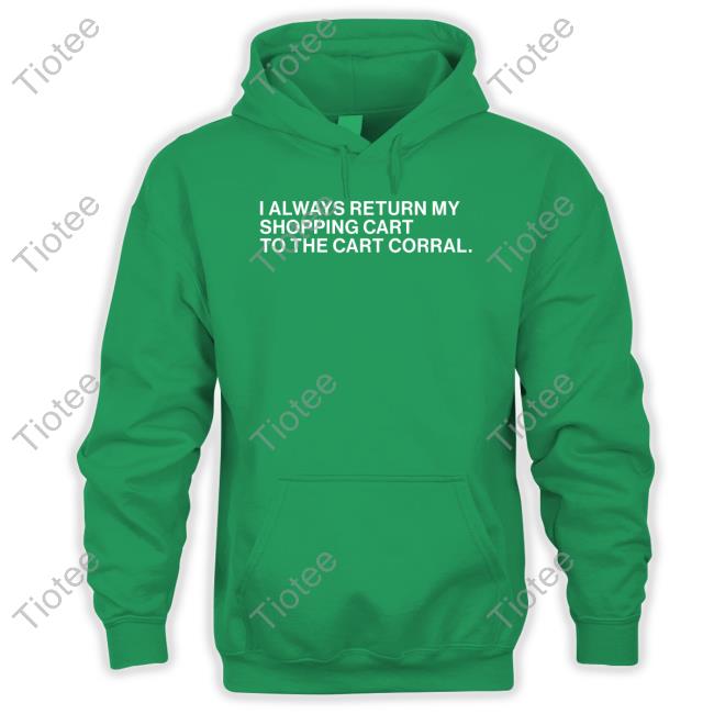 Official Obvious Shirts I Always Return My Shopping Cart To The Cart Corral Shirt