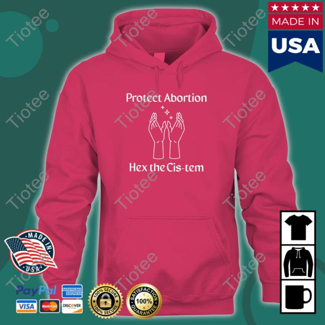 Protect Abortion Hex The Cis-Tem Tee Shirt