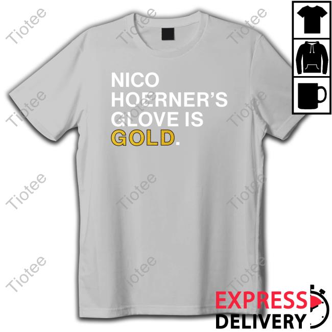 Nico Hoerner's Glove Is Gold T-Shirt Nico Hoerner's Glove Is Gold Sweatshirt