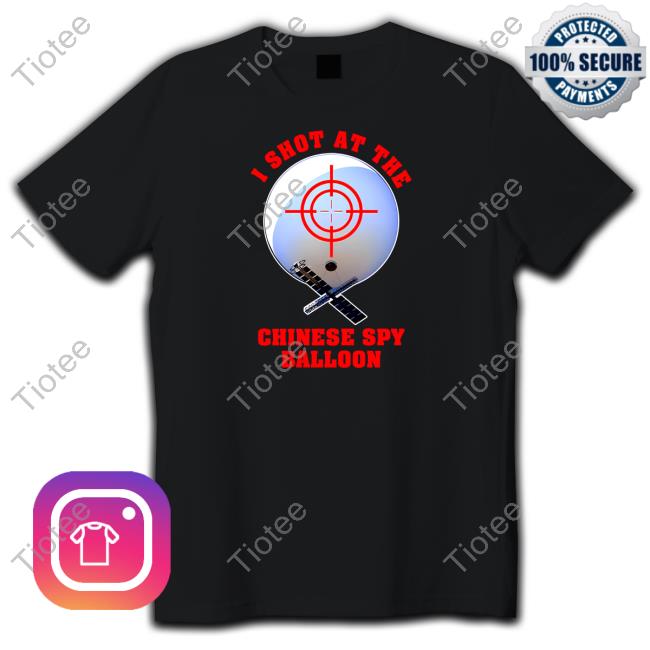 Shitheadsteve I Shot At The Chinese Spy Balloon Tee
