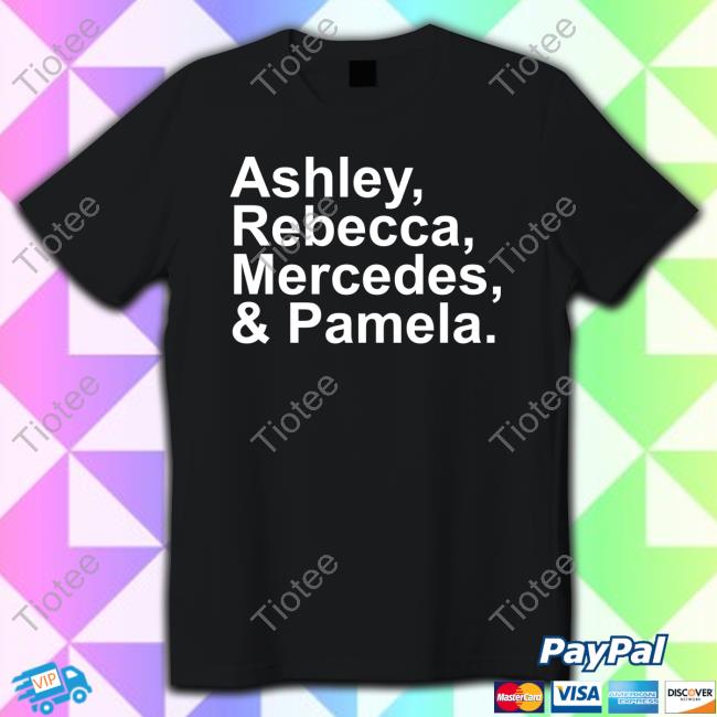 Official Ashley Rebecca Mercedes & Pamela Shirts