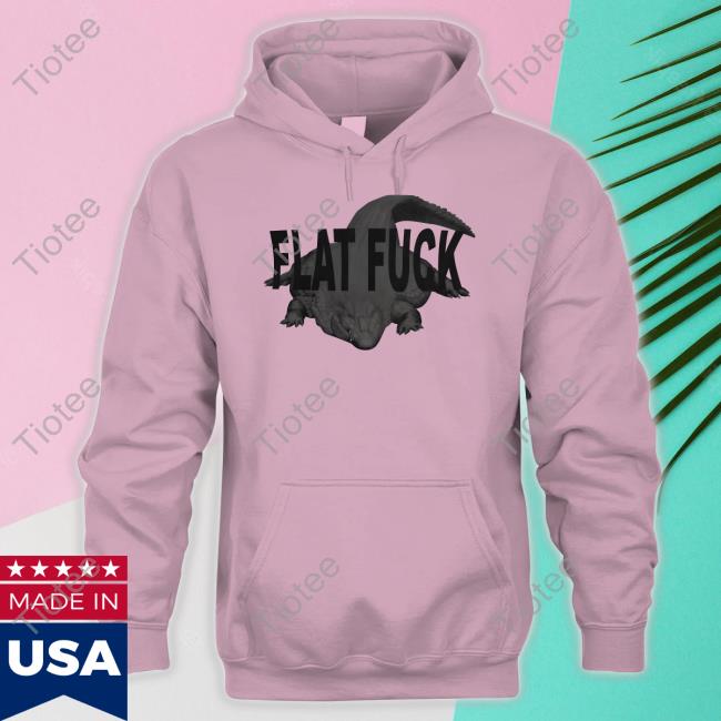 Gators Daily Flat Fuck Shirt Flat Fuck Hoodie Gators Daily