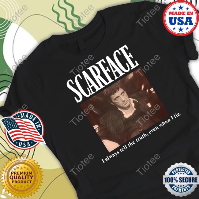 Cinesthetic Scarface I Always Tell The Truth Even When I Lie Sweatshirt