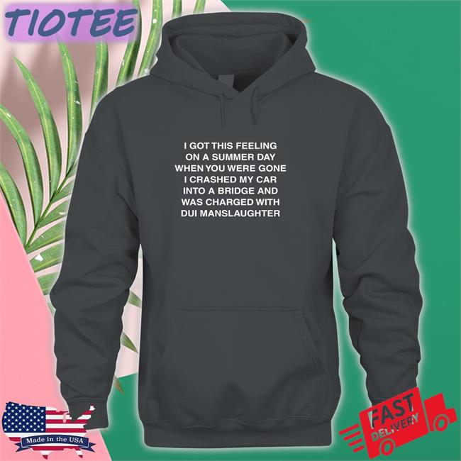 Shirts That Go Hard I Got This Feeling Long Sleeve Tee I Got This Feeling On A Summer Day Long Sleeve Tee