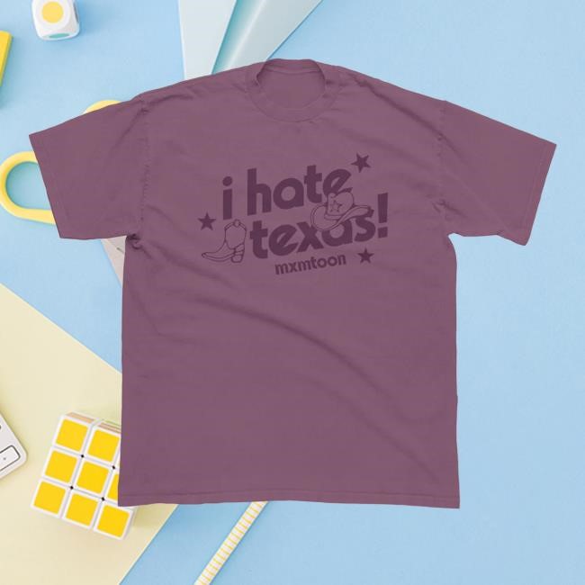 I Hate Texas T Shirt Mxmtoon