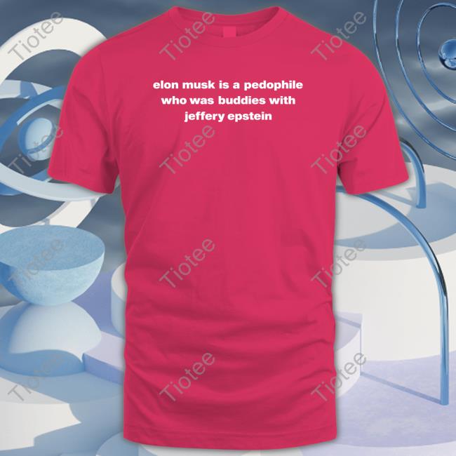 Official Elon Musk Is A Pedophile Who Was Buddies With Jeffery Epstein Shirt Smiley