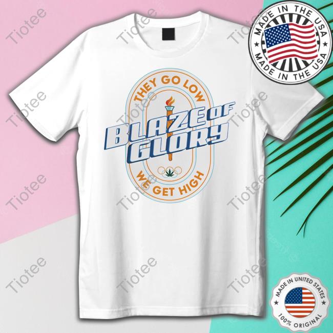They Go Low Blaze Of Glory We Get High Hoodie Sweatshirt