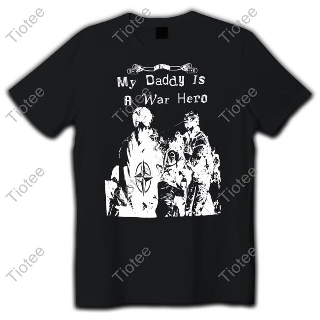 Lowinterest My Daddy Is A War Hero 3.0 T-Shirt