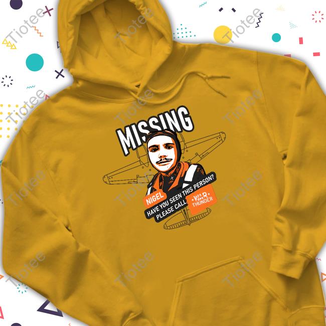 Gaijin Merch Mising Nigel Have You Seen This Person Please Call War Thunder Sweatshirt