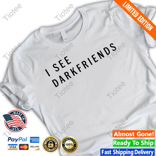I See Darkfriends Ask Me About Walking In The Light Shirt