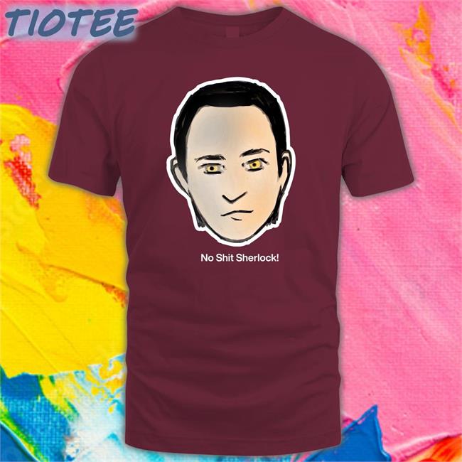 No Shit Sherlock Shirts