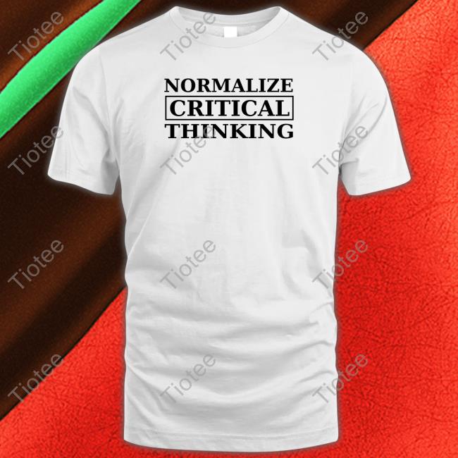 Normalize Critical Thinking Tee Shirt