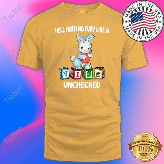 Justinsshirt Store Hell Hath No Fury Like A Unchecked Vibe Hoodie Jmcgg