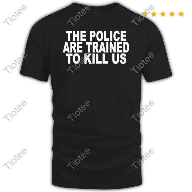Alphafox The Police Are Trained To Kill Us Hoodie Sweatshirt