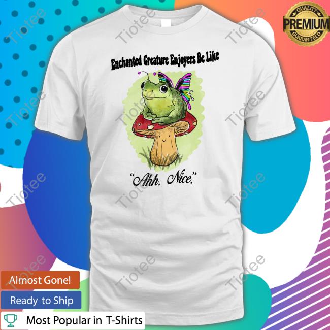Justinsart Store Enchanted Creatures Enjoyers Be Like T Shirt Jmcgg