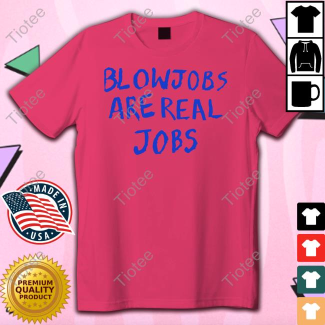 Menswear Blowjobs Are Real Jobs Tee Shirt