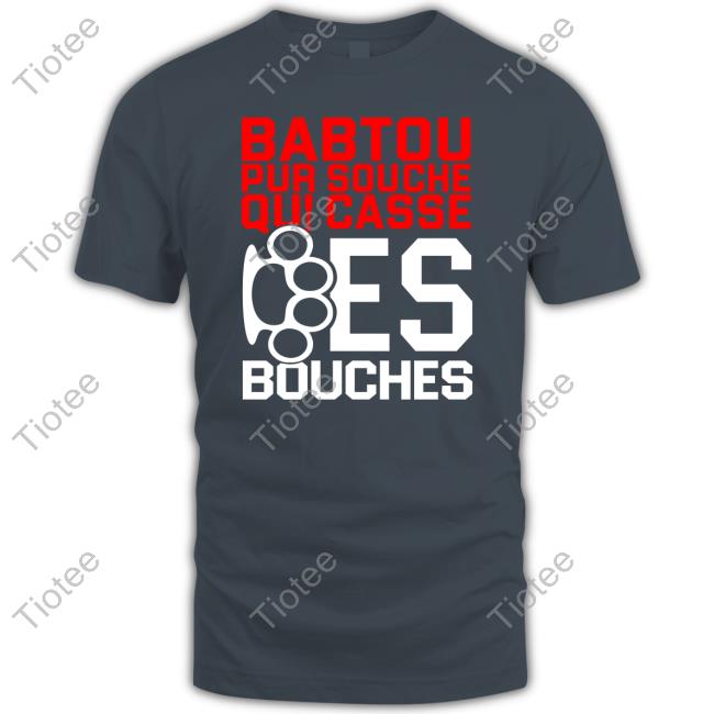 Babtou Pur Souche Qui Casse Des Bouches Tee Shirt
